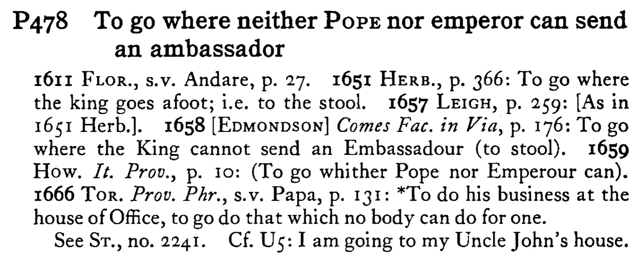 To go where neither POPE nor emperor can send an ambassador - a scanned entry from Tilley's 1950 Dictionary of Proverbs.