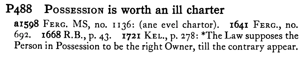 POSSESSION is worth an ill charter - a scanned entry from Tilley's 1950 Dictionary of Proverbs.
