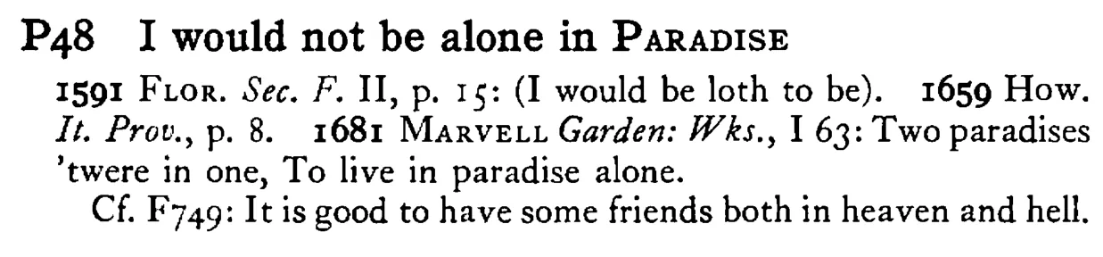 I would not be alone in PARADISE - a scanned entry from Tilley's 1950 Dictionary of Proverbs.
