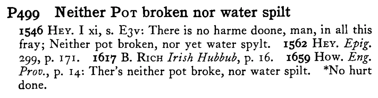 Neither POT broken nor water spilt - a scanned entry from Tilley's 1950 Dictionary of Proverbs.