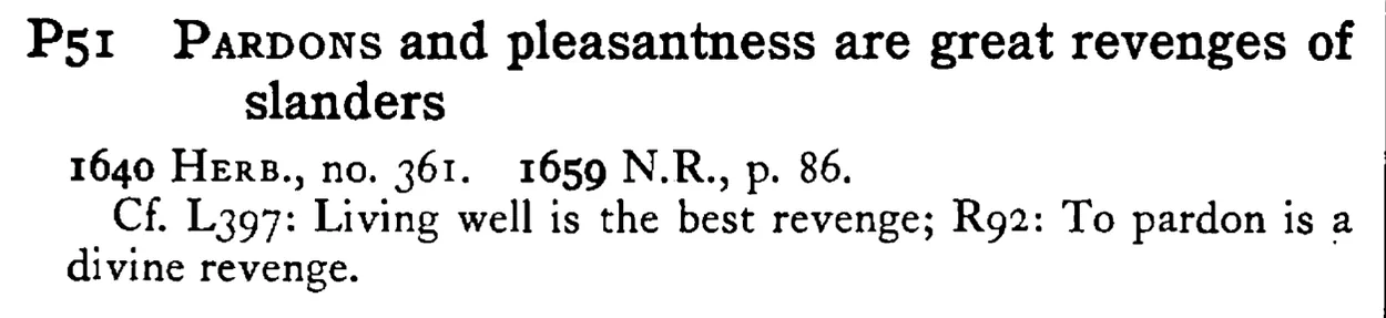 PARDONS and pleasantness are great revenges of slanders - a scanned entry from Tilley's 1950 Dictionary of Proverbs.