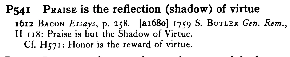 PRAISE is the reflection (shadow) of virtue - a scanned entry from Tilley's 1950 Dictionary of Proverbs.