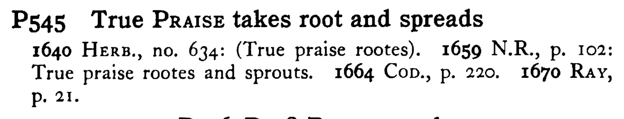 True PRAISE takes root and spreads - a scanned entry from Tilley's 1950 Dictionary of Proverbs.