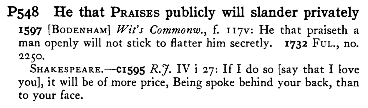 He that PRAISES publicly will slander privately - a scanned entry from Tilley's 1950 Dictionary of Proverbs.