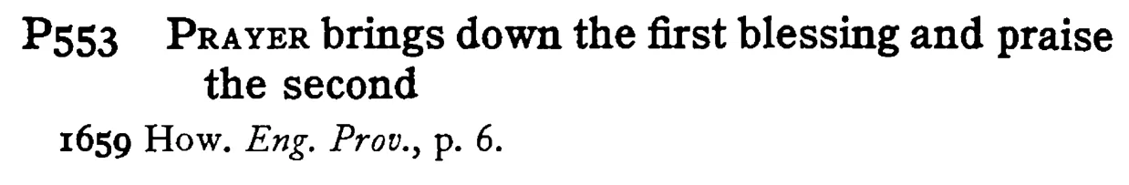PRAYER brings down the first blessing and praise the second - a scanned entry from Tilley's 1950 Dictionary of Proverbs.