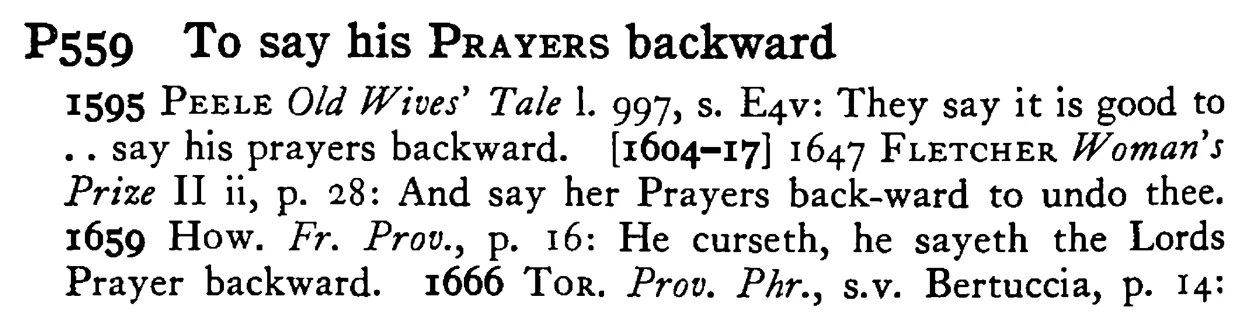 To say his PRAYERS backward - a scanned entry from Tilley's 1950 Dictionary of Proverbs.