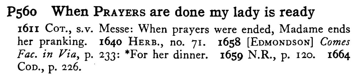 When PRAYERS are done my lady is ready - a scanned entry from Tilley's 1950 Dictionary of Proverbs.