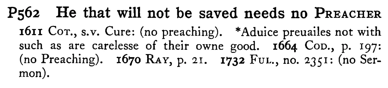 He that will not be saved needs no PREACHER - a scanned entry from Tilley's 1950 Dictionary of Proverbs.