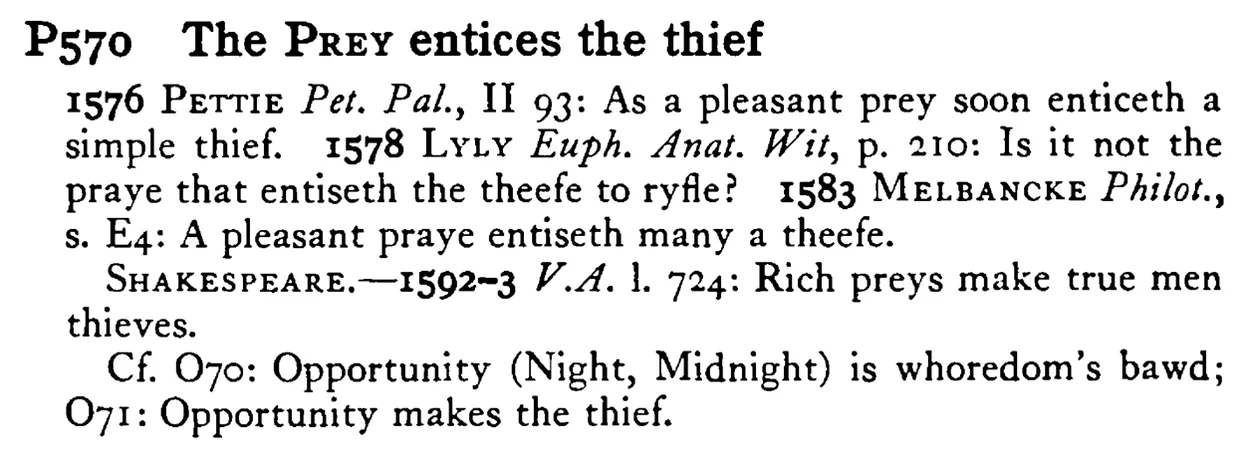 The PREY entices the thief - a scanned entry from Tilley's 1950 Dictionary of Proverbs.