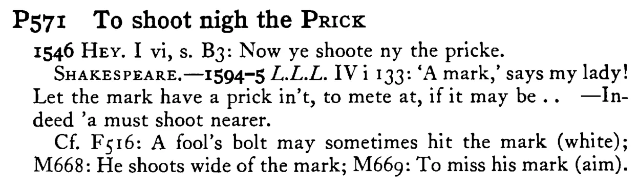 To shoot nigh the PRICK - a scanned entry from Tilley's 1950 Dictionary of Proverbs.