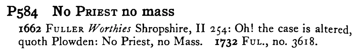 No PRIEST no mass - a scanned entry from Tilley's 1950 Dictionary of Proverbs.