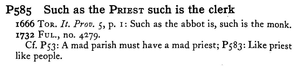 Such as the PRIEST such is the clerk - a scanned entry from Tilley's 1950 Dictionary of Proverbs.
