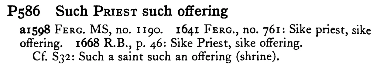 Such PRIEST such offering - a scanned entry from Tilley's 1950 Dictionary of Proverbs.