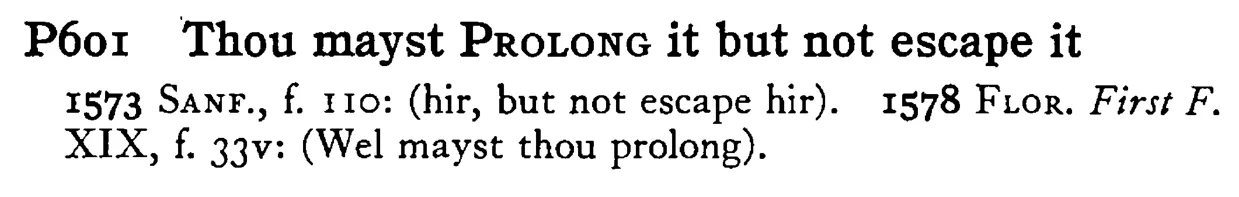 Thou mayst PROLONG it but not escape it - a scanned entry from Tilley's 1950 Dictionary of Proverbs.