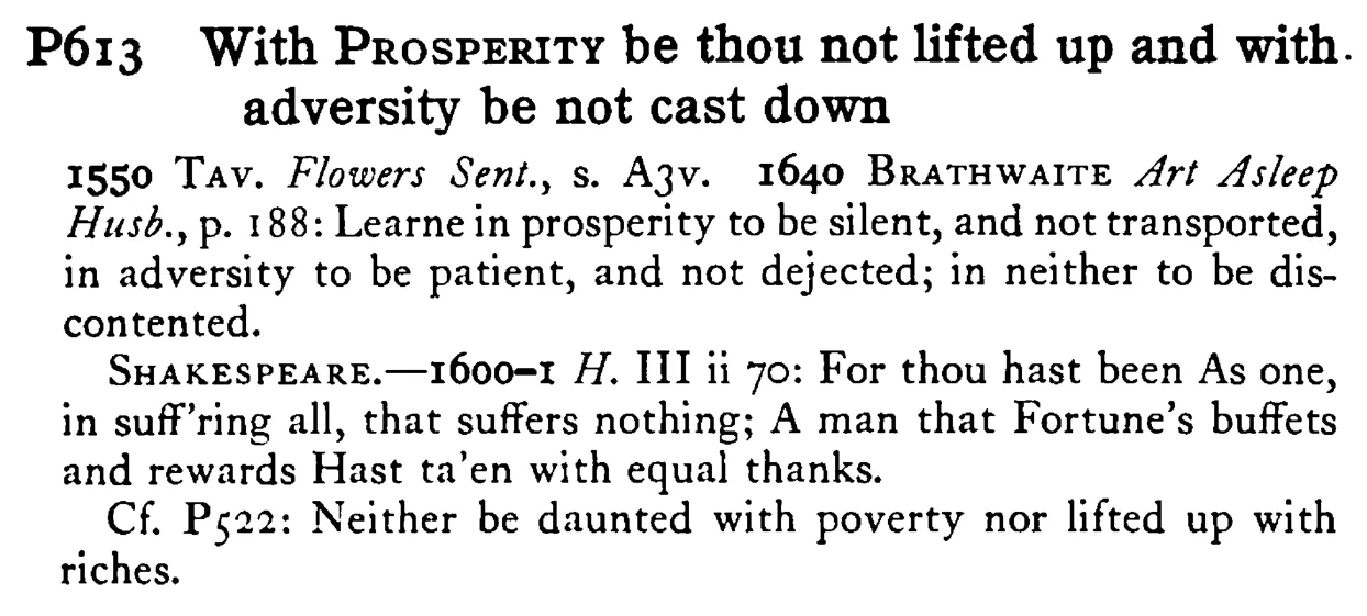 With PROSPERITY be thou not lifted up and with adversity be not cast down - a scanned entry from Tilley's 1950 Dictionary of Proverbs.