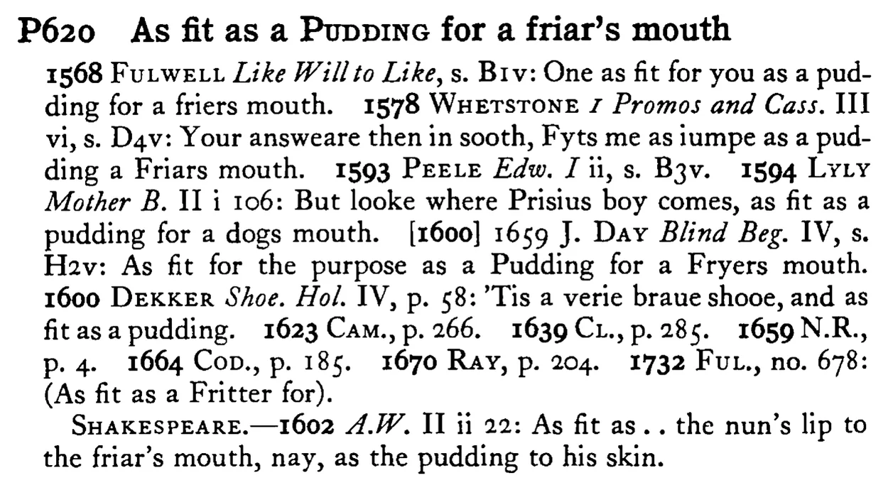 As fit as a PUDDING for a friar's mouth - a scanned entry from Tilley's 1950 Dictionary of Proverbs.