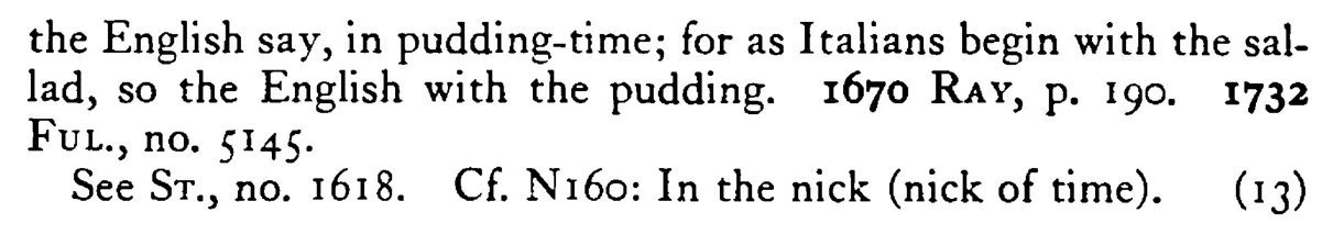 To come in PUDDING TIME - a scanned entry from Tilley's 1950 Dictionary of Proverbs. (continuation)