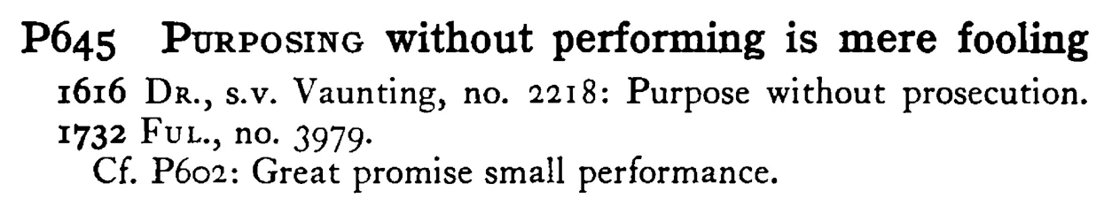 PURPOSING without performing is mere fooling - a scanned entry from Tilley's 1950 Dictionary of Proverbs.