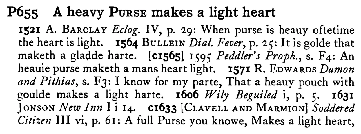 A heavy PURSE makes a light heart - a scanned entry from Tilley's 1950 Dictionary of Proverbs.
