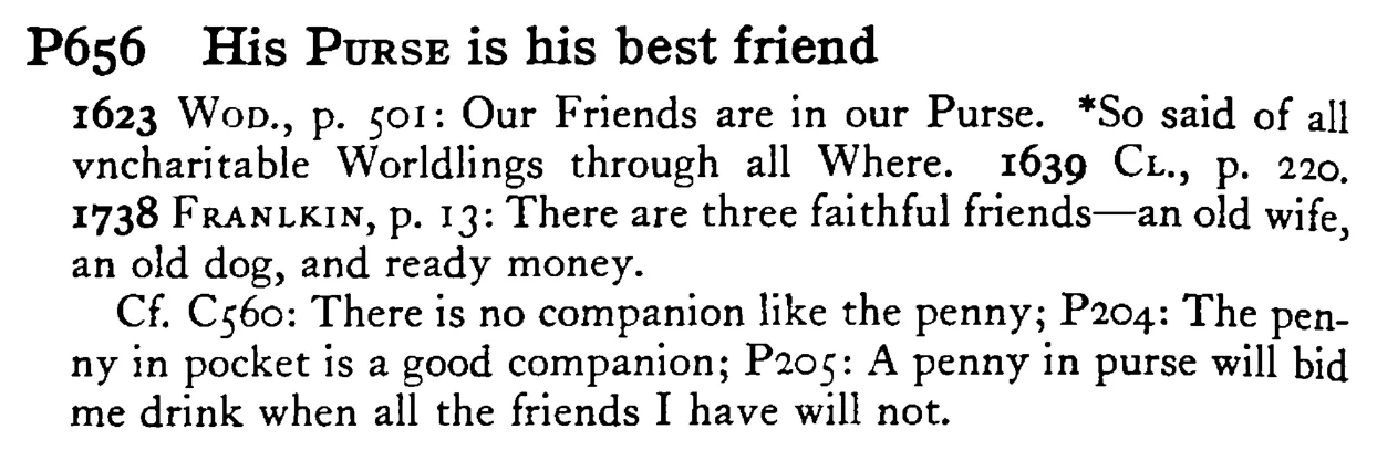 His PURSE is his best friend - a scanned entry from Tilley's 1950 Dictionary of Proverbs.