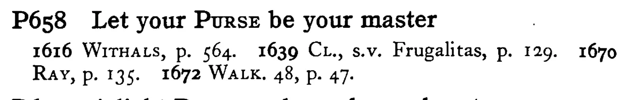 Let your PURSE be your master - a scanned entry from Tilley's 1950 Dictionary of Proverbs.