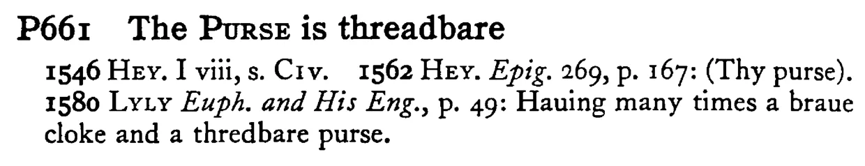The PURSE is threadbare - a scanned entry from Tilley's 1950 Dictionary of Proverbs.