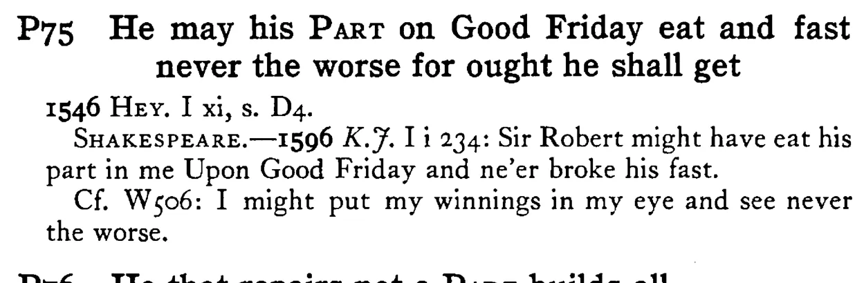 He may his PART on Good Friday eat and fast never the worse for ought he shall get - a scanned entry from Tilley's 1950 Dictionary of Proverbs.