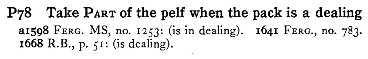 Take PART of the pelf when the pack is a dealing - a scanned entry from Tilley's 1950 Dictionary of Proverbs.