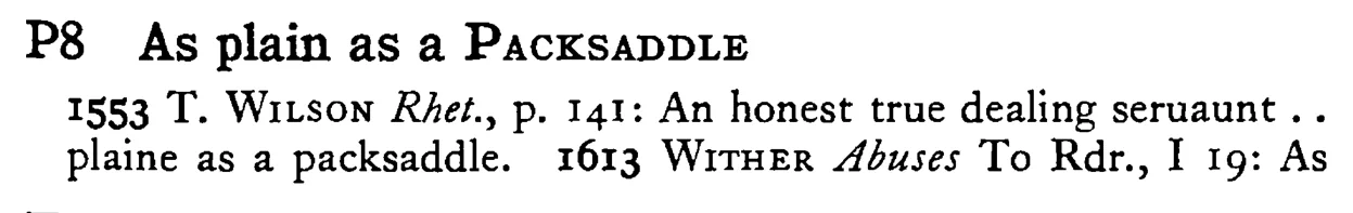 As plain as a PACKSADDLE - a scanned entry from Tilley's 1950 Dictionary of Proverbs.
