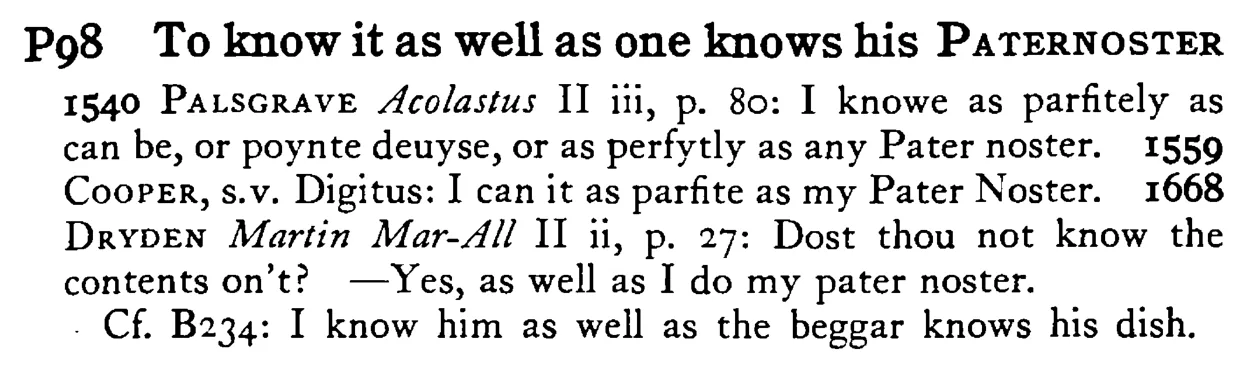 To know it as well as one knows his PATERNOSTER - a scanned entry from Tilley's 1950 Dictionary of Proverbs.