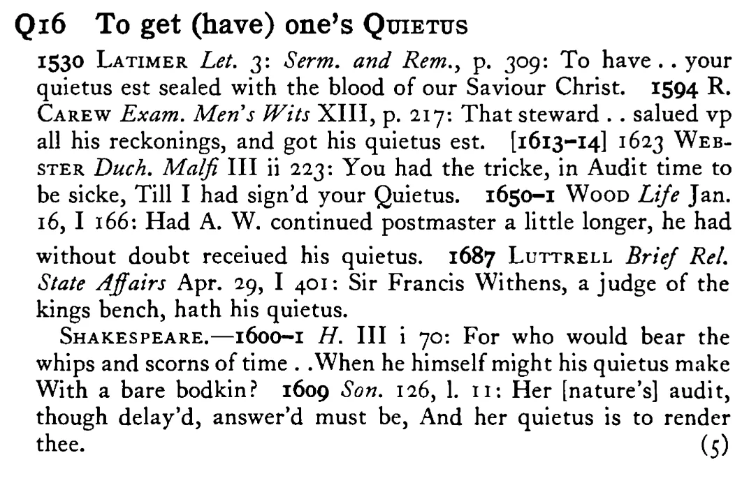 To get (have) one's QUIETUS - a scanned entry from Tilley's 1950 Dictionary of Proverbs.