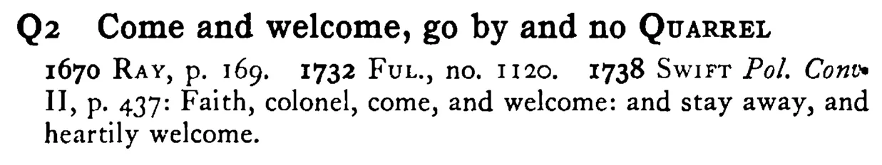 Come and welcome, go by and no QUARREL - a scanned entry from Tilley's 1950 Dictionary of Proverbs.