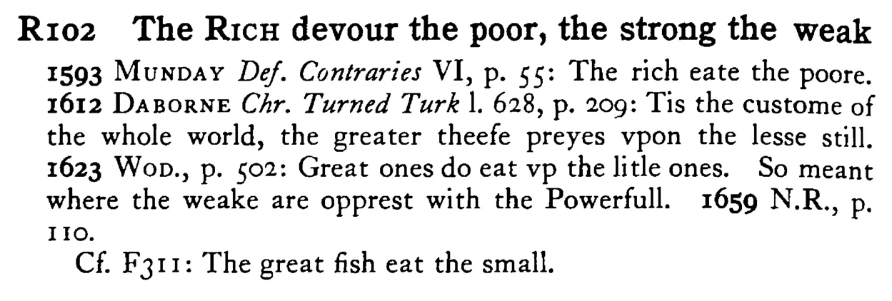 The RICH devour the poor, the strong the weak - a scanned entry from Tilley's 1950 Dictionary of Proverbs.