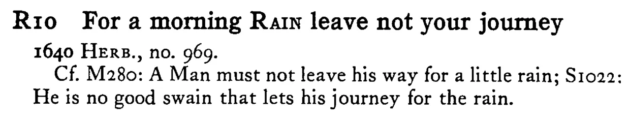 For a morning RAIN leave not your journey - a scanned entry from Tilley's 1950 Dictionary of Proverbs.