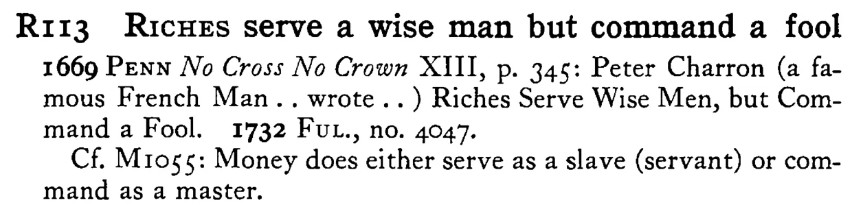 RICHES serve a wise man but command a fool - a scanned entry from Tilley's 1950 Dictionary of Proverbs.
