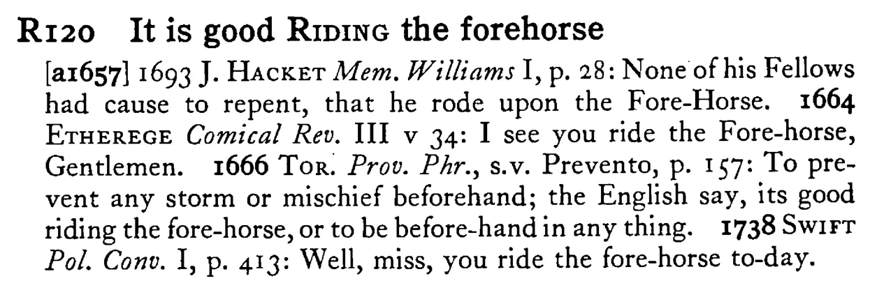 It is good RIDING the forehorse - a scanned entry from Tilley's 1950 Dictionary of Proverbs.
