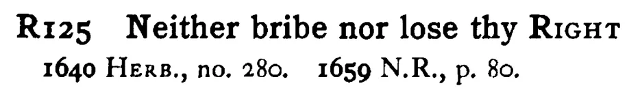 Neither bribe nor lose thy RIGHT - a scanned entry from Tilley's 1950 Dictionary of Proverbs.
