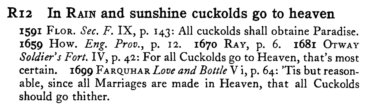 In RAIN and sunshine cuckolds go to heaven - a scanned entry from Tilley's 1950 Dictionary of Proverbs.
