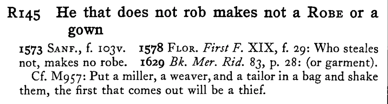 He that does not rob makes not a ROBE or a gown - a scanned entry from Tilley's 1950 Dictionary of Proverbs.