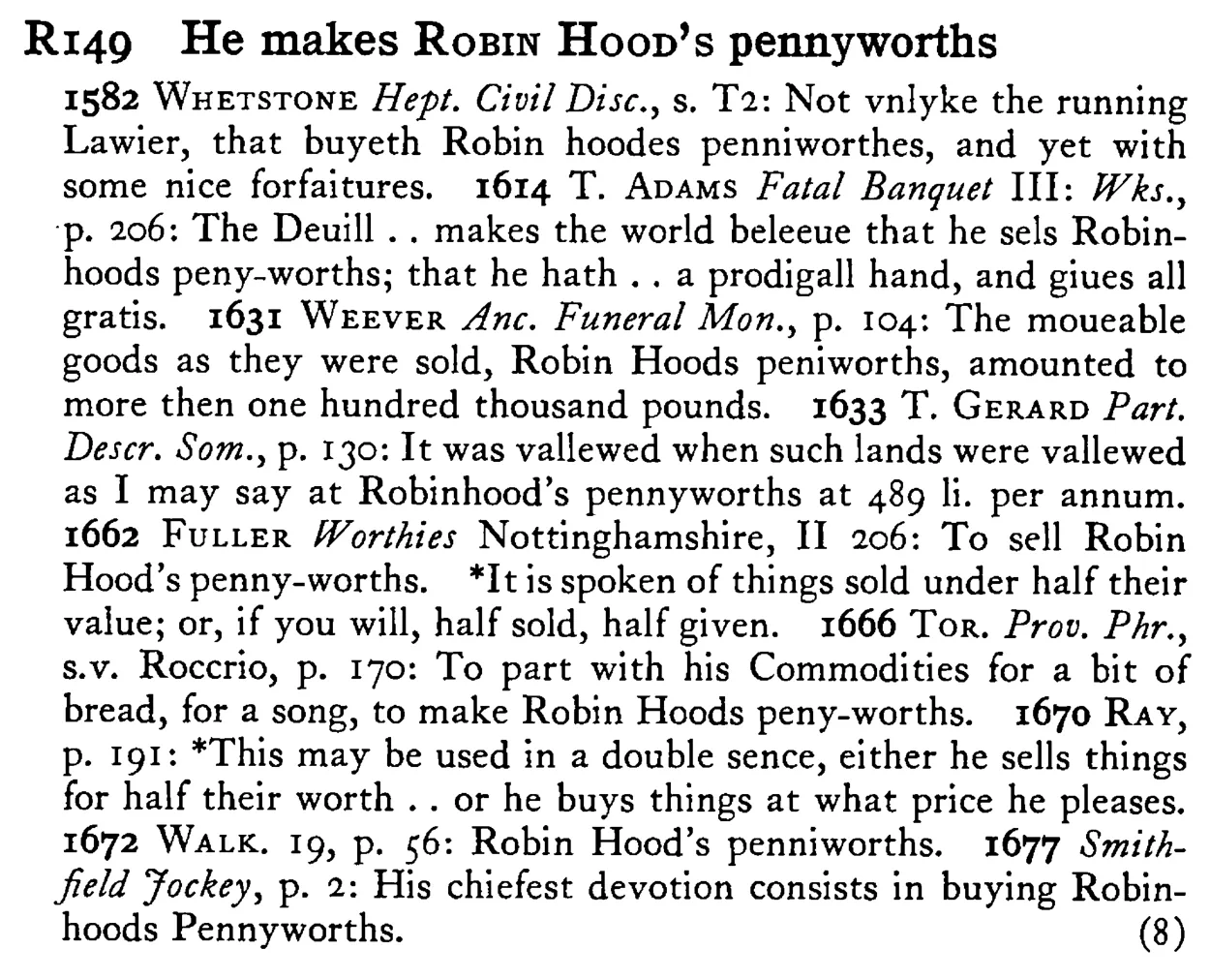 He makes ROBIN HOOD's pennyworths - a scanned entry from Tilley's 1950 Dictionary of Proverbs.
