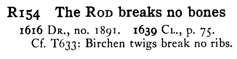 The ROD breaks no bones - a scanned entry from Tilley's 1950 Dictionary of Proverbs.