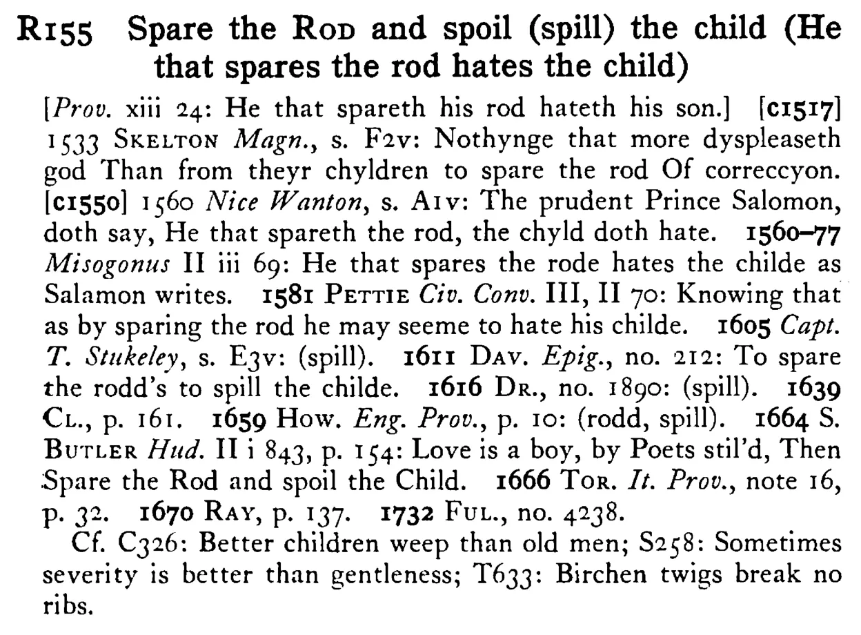 Spare the ROD and spoil (spill) the child (He that spares the rod hates the child) - a scanned entry from Tilley's 1950 Dictionary of Proverbs.