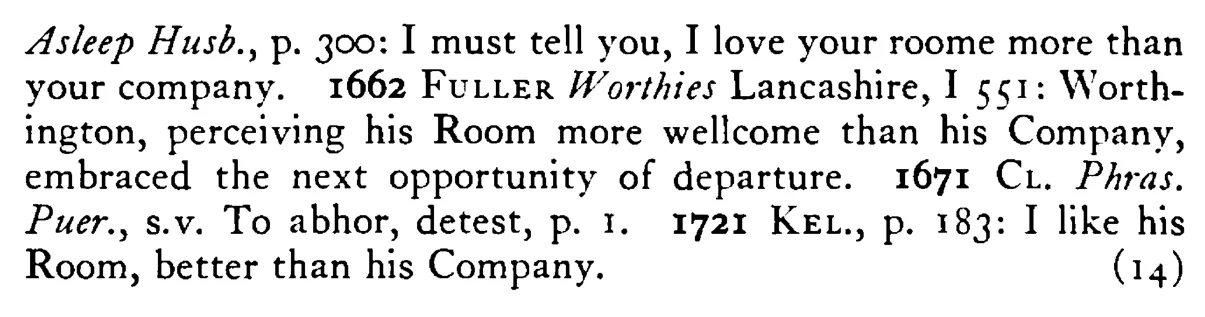 I had rather have your ROOM than your company - a scanned entry from Tilley's 1950 Dictionary of Proverbs. (continuation)