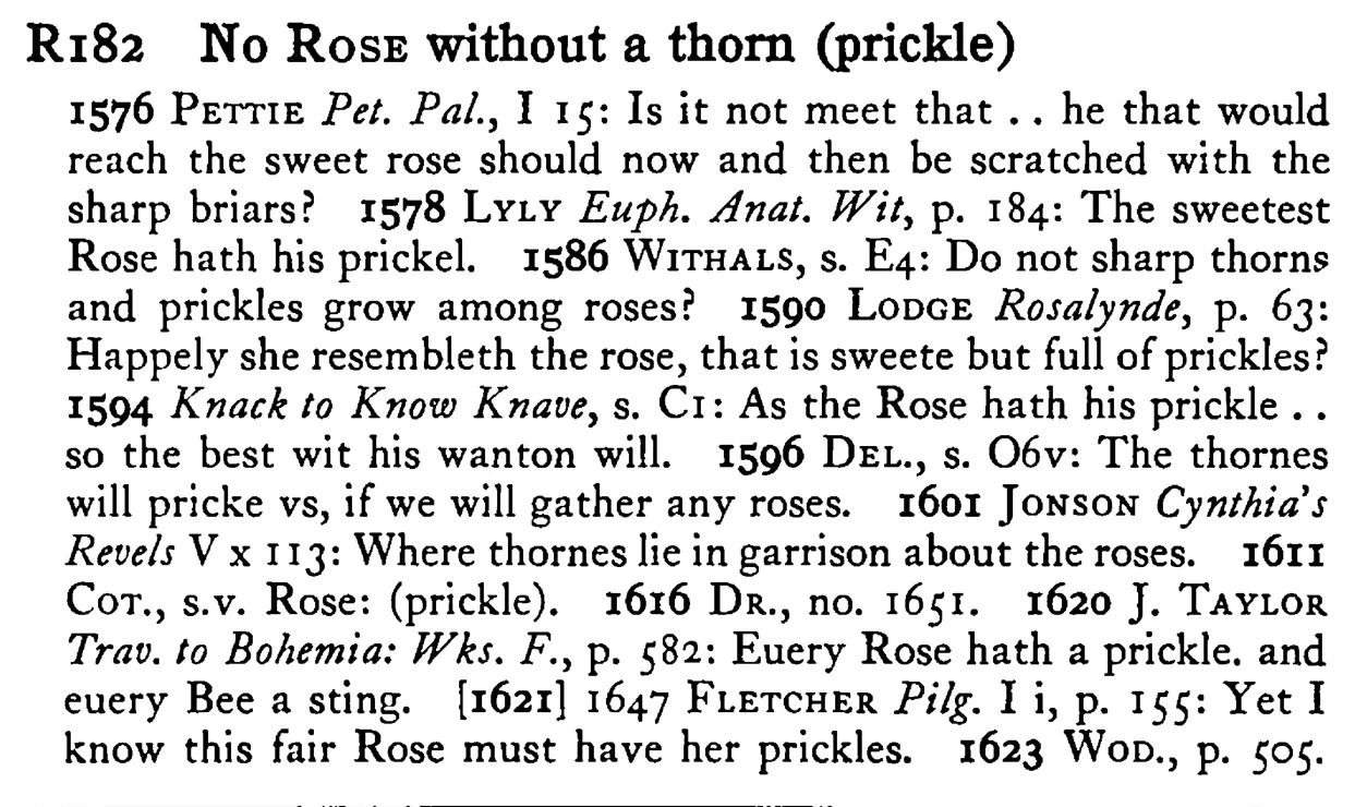No ROSE without a thorn (prickle) - a scanned entry from Tilley's 1950 Dictionary of Proverbs.