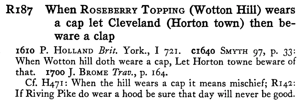 When ROSEBERRY TOPPING (Wotton Hill) wears a cap let Cleveland (Horton town) then beware a clap - a scanned entry from Tilley's 1950 Dictionary of Proverbs.