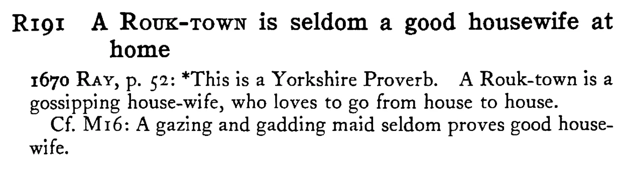 A ROUK-TOWN is seldom a good housewife at home - a scanned entry from Tilley's 1950 Dictionary of Proverbs.
