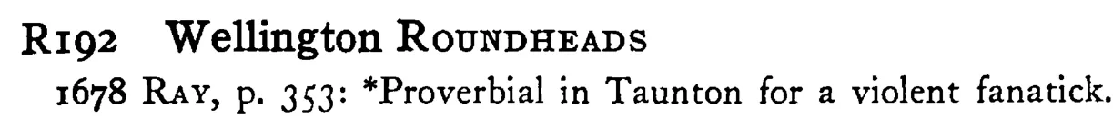 Wellington ROUNDHEADS - a scanned entry from Tilley's 1950 Dictionary of Proverbs.