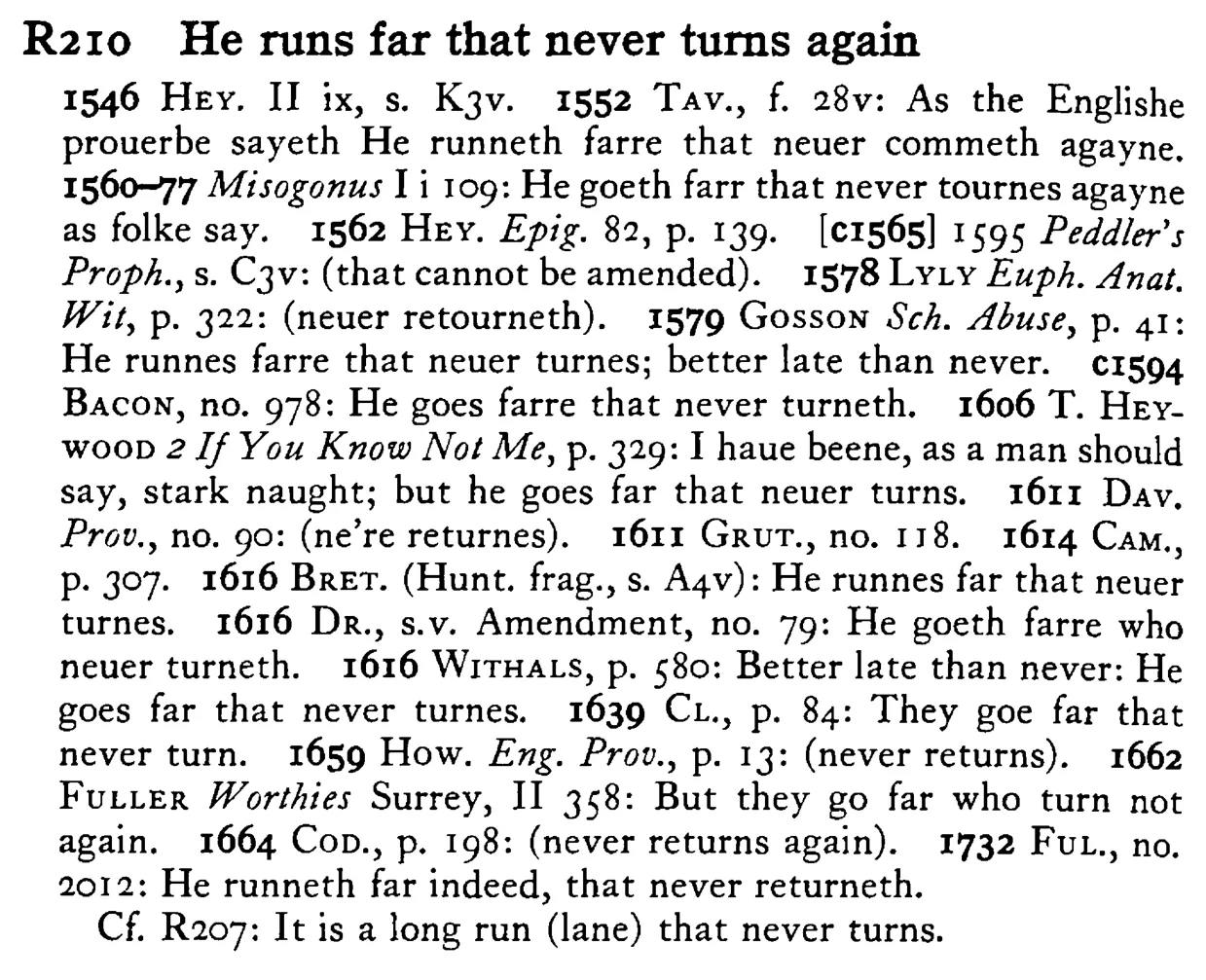 He RUNS far that never turns again - a scanned entry from Tilley's 1950 Dictionary of Proverbs.