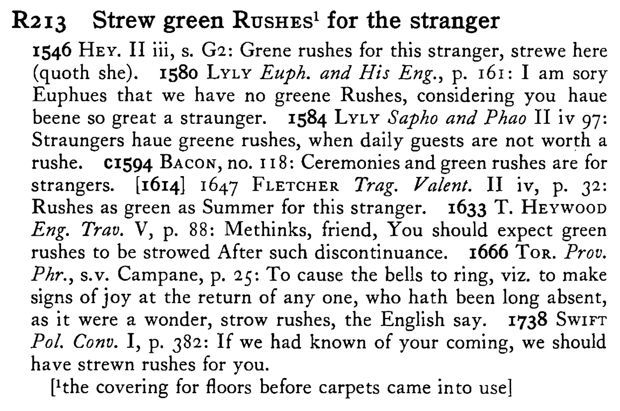 Strew green RUSHES¹ for the stranger - a scanned entry from Tilley's 1950 Dictionary of Proverbs.
