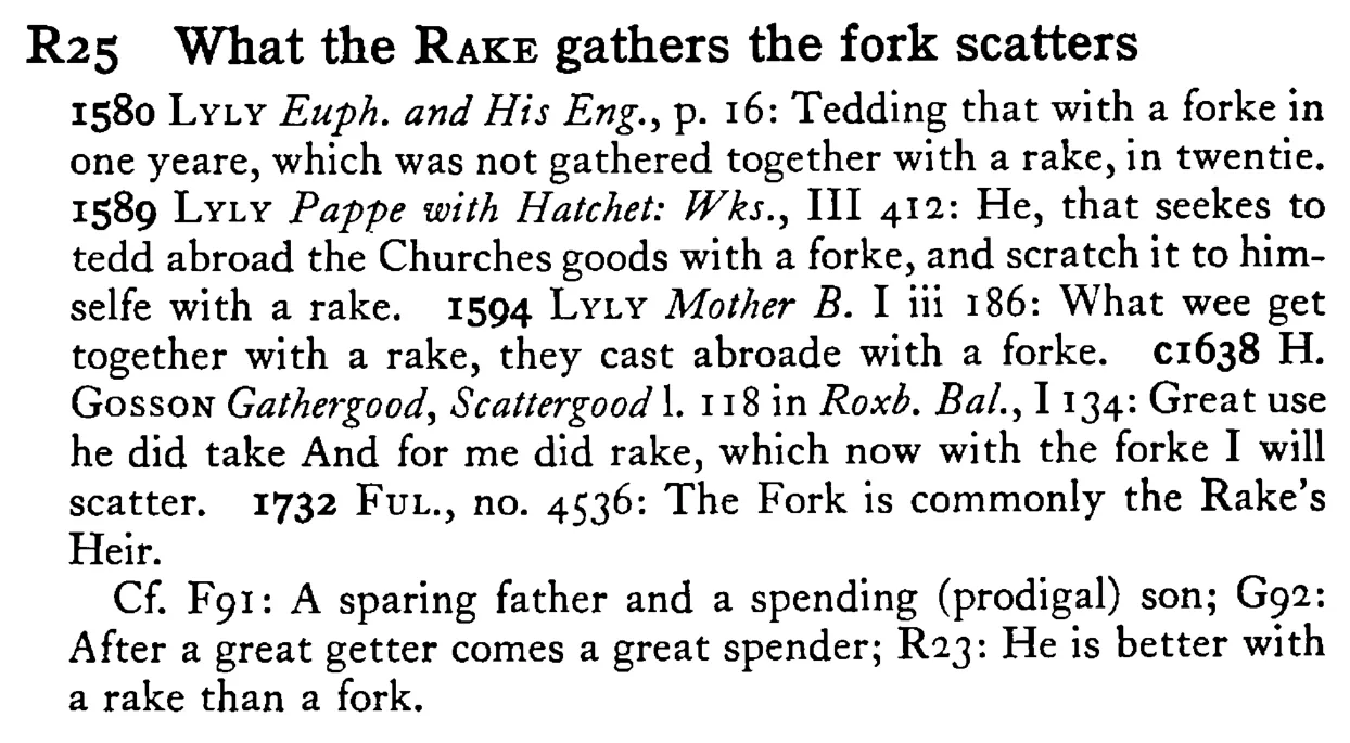 What the RAKE gathers the fork scatters - a scanned entry from Tilley's 1950 Dictionary of Proverbs.